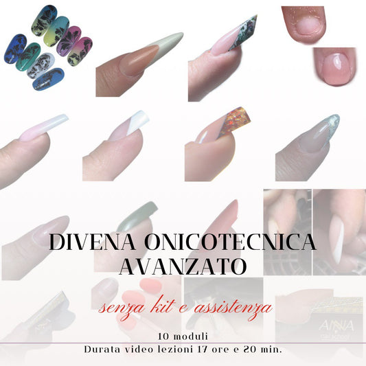 Diventa Onicotecnica Avanzato - Corso online completo per diventare onicotecnica.  10 moduli Durata video lezioni 17 ore e 20 min. Senza kit Senza assistenza
